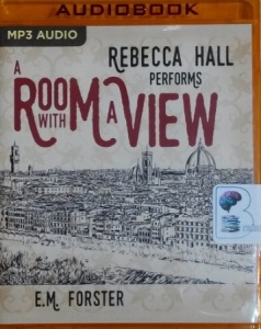 A Room With a View written by E.M. Forster performed by Rebecca Hall on MP3 CD (Unabridged)